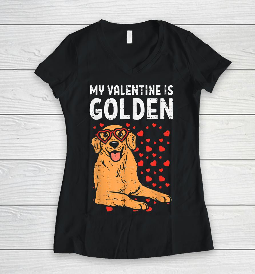 My Valentine Is Golden Retriever Dog Gifts Women V-Neck T-Shirt