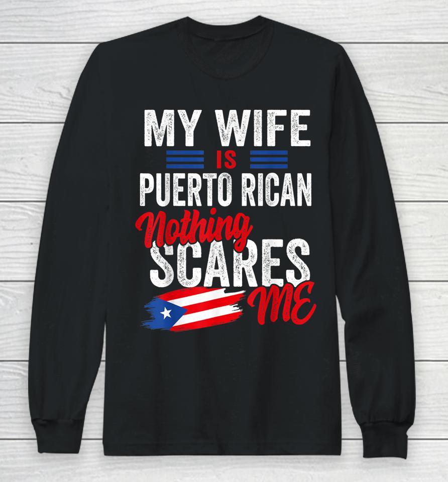My Wife Is Puerto Rican Puerto Rico Heritage Flag Souvenir Long Sleeve T-Shirt