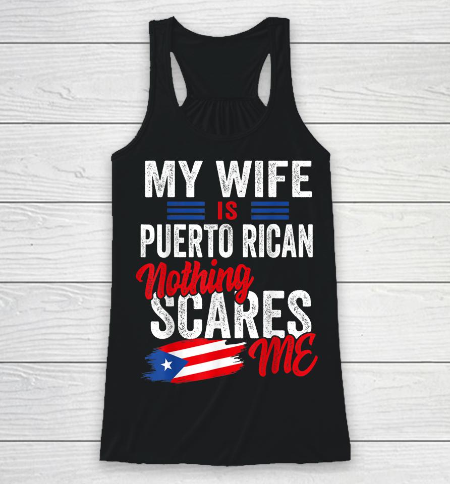 My Wife Is Puerto Rican Puerto Rico Heritage Flag Souvenir Racerback Tank