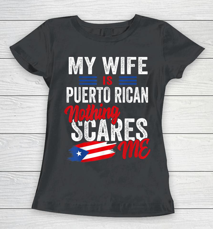 My Wife Is Puerto Rican Puerto Rico Heritage Flag Souvenir Women T-Shirt