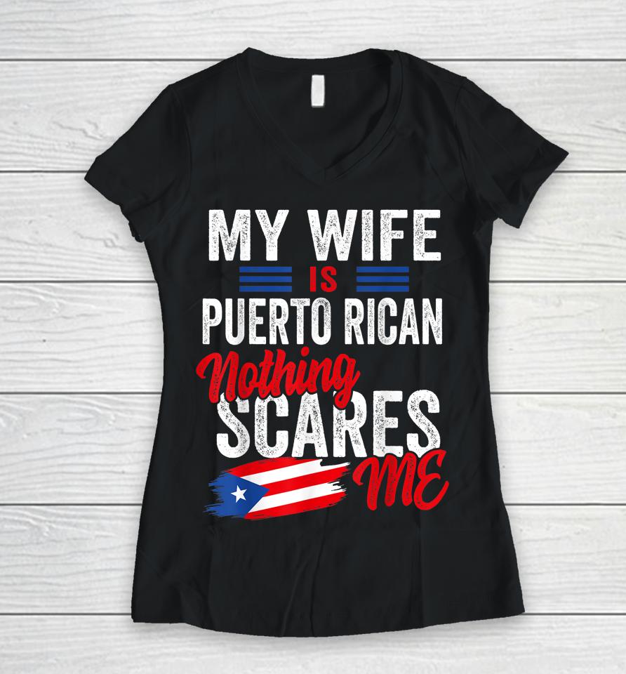 My Wife Is Puerto Rican Puerto Rico Heritage Flag Souvenir Women V-Neck T-Shirt