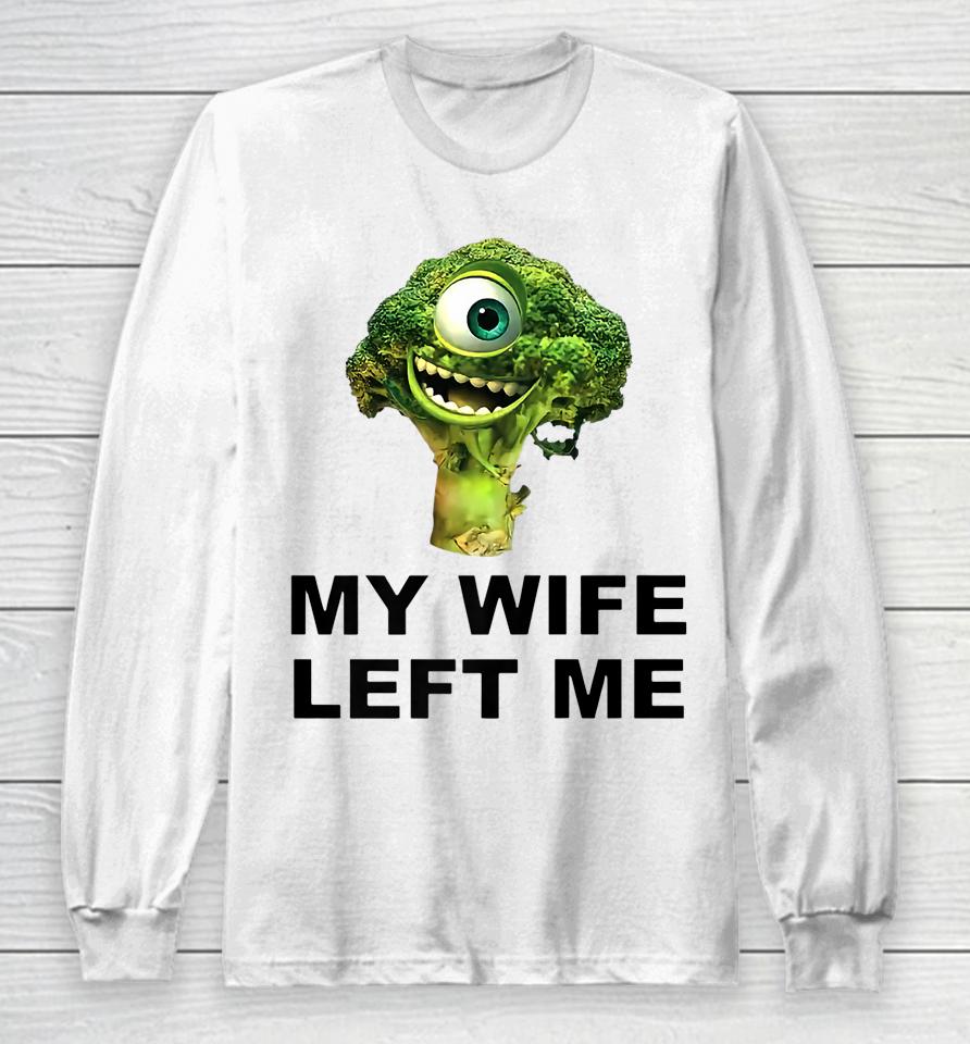 My Wife Left Me Long Sleeve T-Shirt
