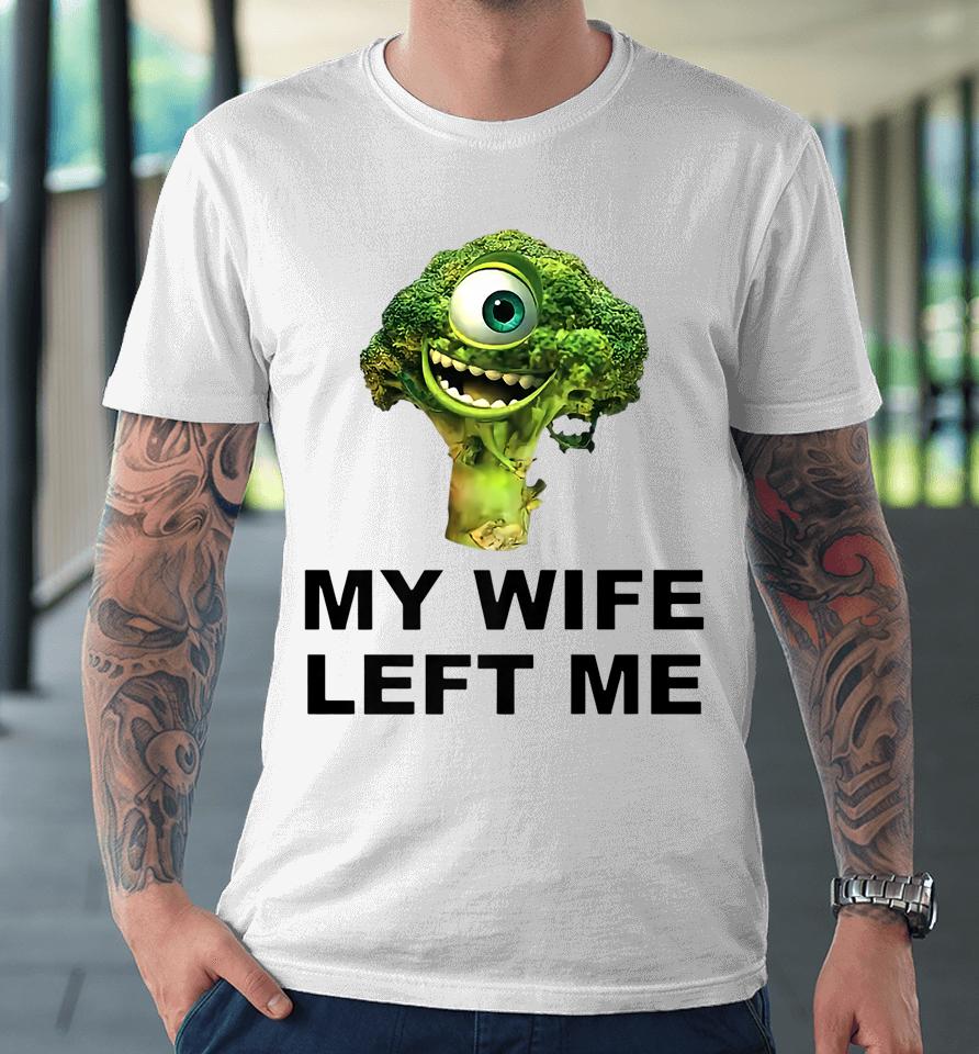 My Wife Left Me Premium T-Shirt