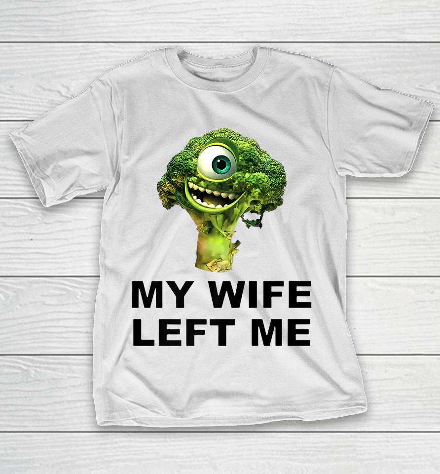 My Wife Left Me T-Shirt