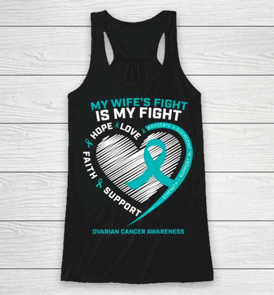 My Wife’s Fight Is My Fight Ovarian Cancer Awareness Racerback Tank
