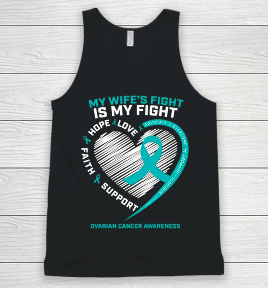 My Wife’s Fight Is My Fight Ovarian Cancer Awareness Unisex Tank Top