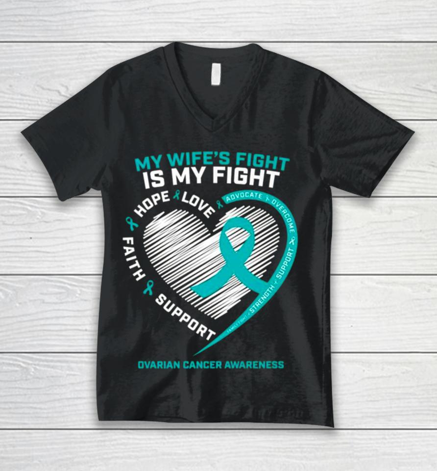 My Wife’s Fight Is My Fight Ovarian Cancer Awareness Unisex V-Neck T-Shirt