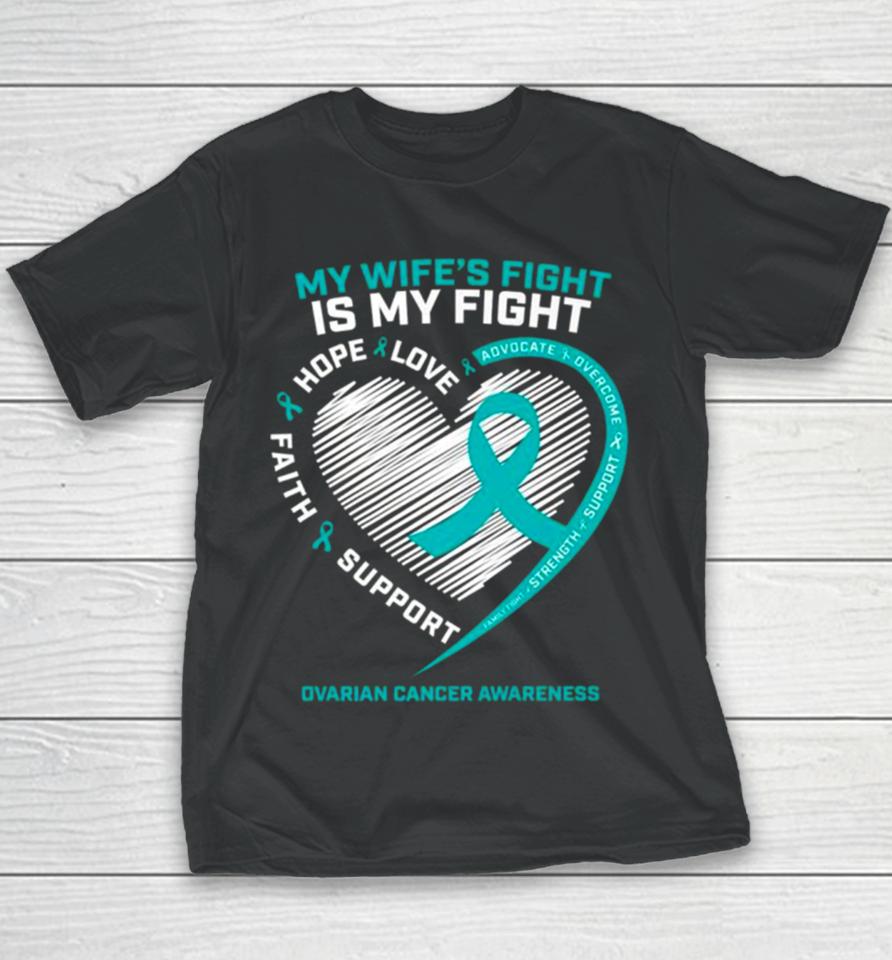 My Wife’s Fight Is My Fight Ovarian Cancer Awareness Youth T-Shirt