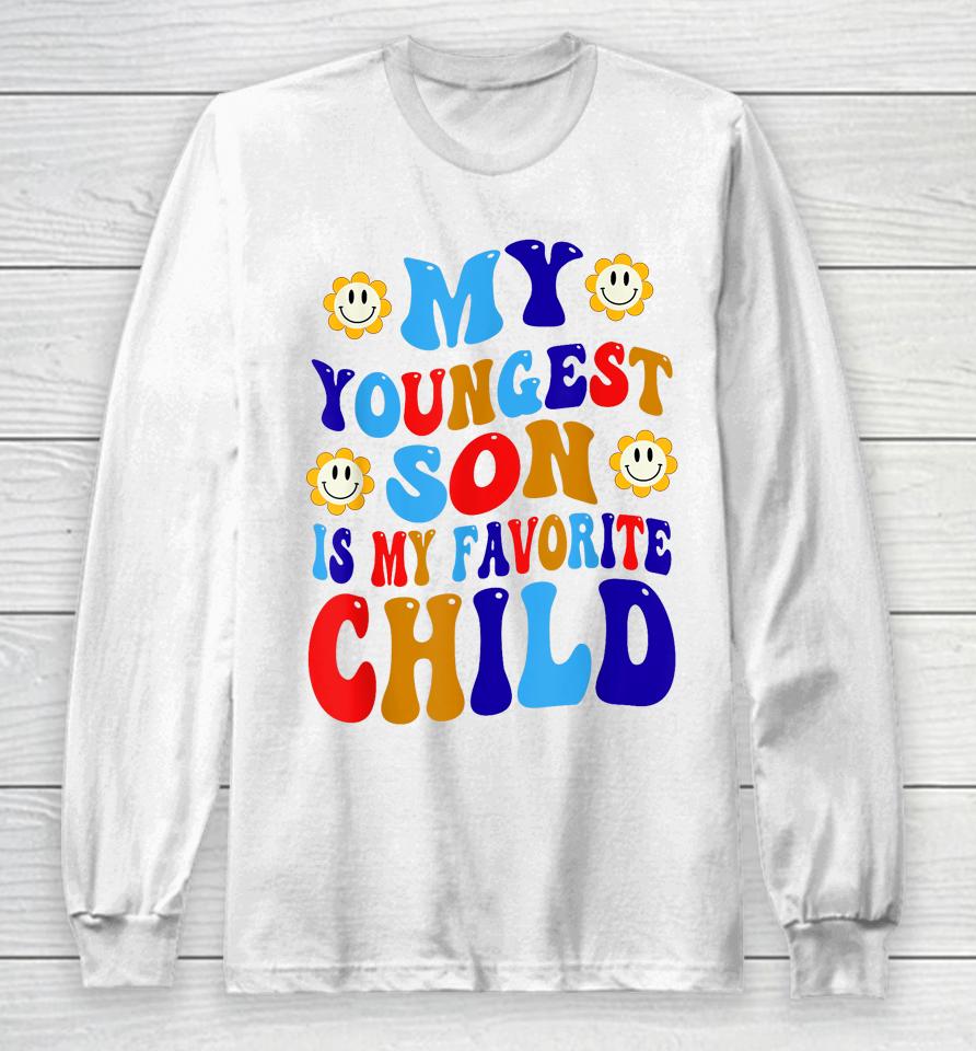 My Youngest Son Is My Favorite Child Funny Present Groovy Long Sleeve T-Shirt