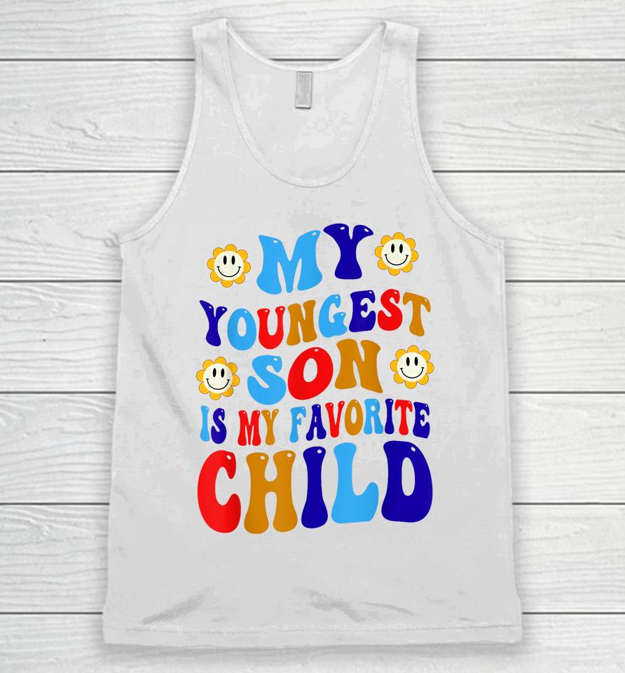 My Youngest Son Is My Favorite Child Funny Present Groovy Unisex Tank Top