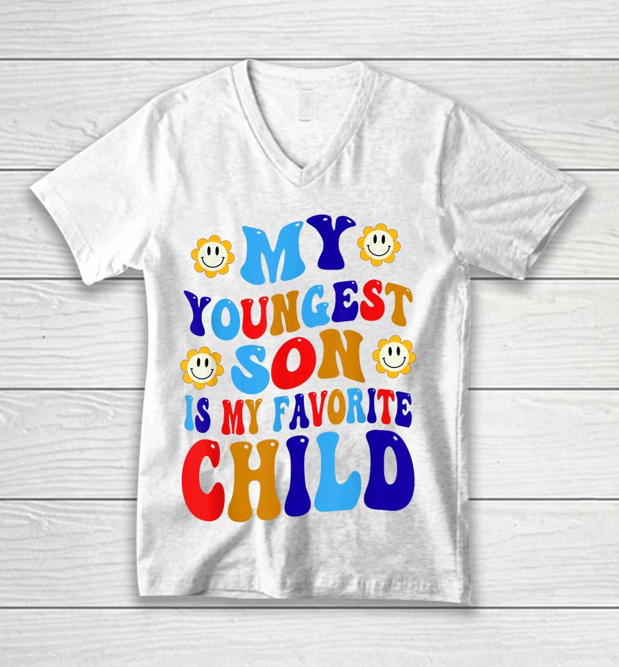 My Youngest Son Is My Favorite Child Funny Present Groovy Unisex V-Neck T-Shirt