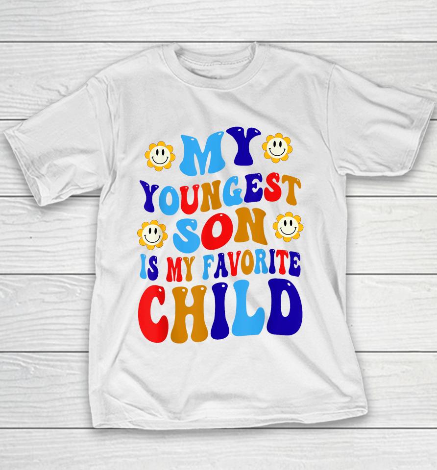 My Youngest Son Is My Favorite Child Funny Present Groovy Youth T-Shirt