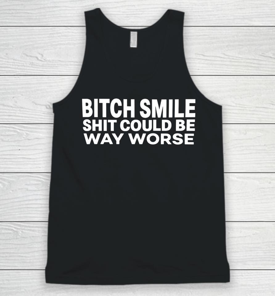 Mylifeasj93 Bitch Smile Shit Could Be Way Worse Unisex Tank Top