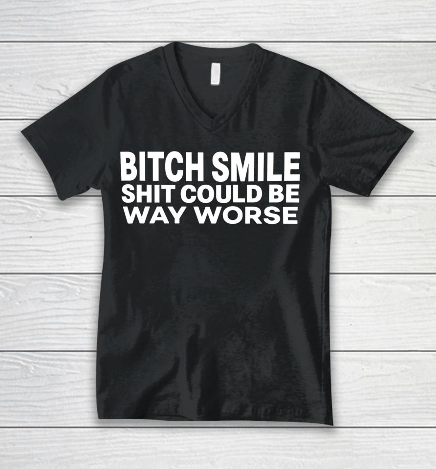 Mylifeasj93 Bitch Smile Shit Could Be Way Worse Unisex V-Neck T-Shirt