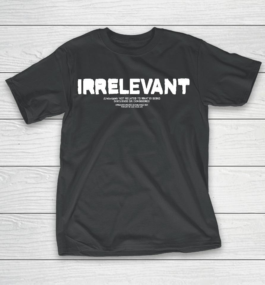 Myth Irrelevant Not Related To What Is Being Discussed Or Considered T-Shirt