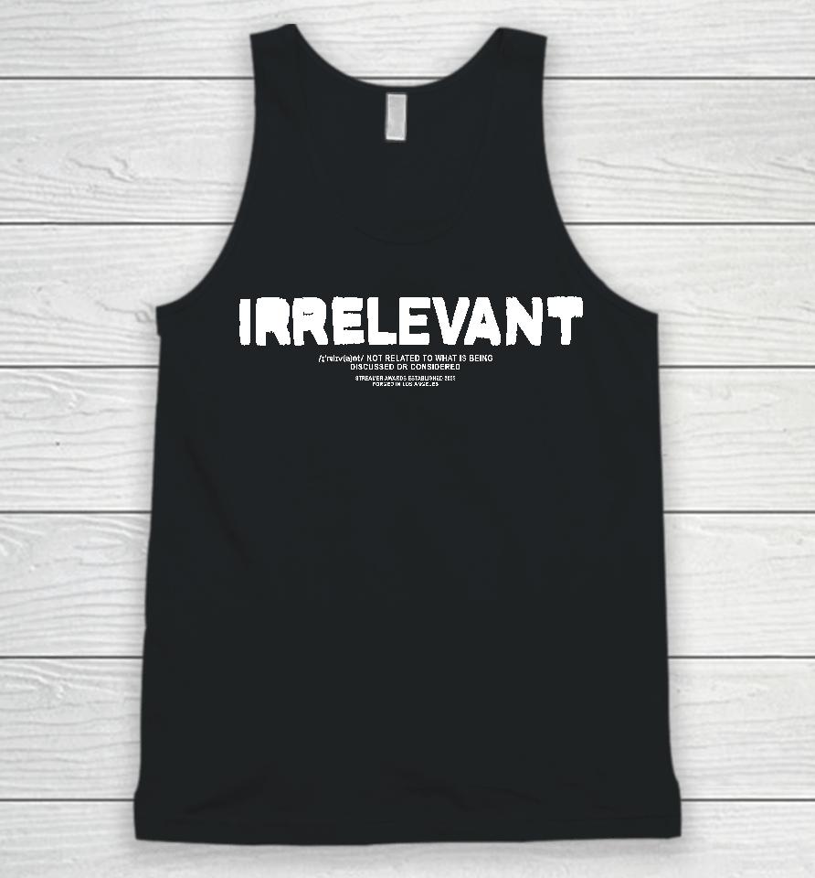 Myth Irrelevant Not Related To What Is Being Discussed Or Considered Unisex Tank Top