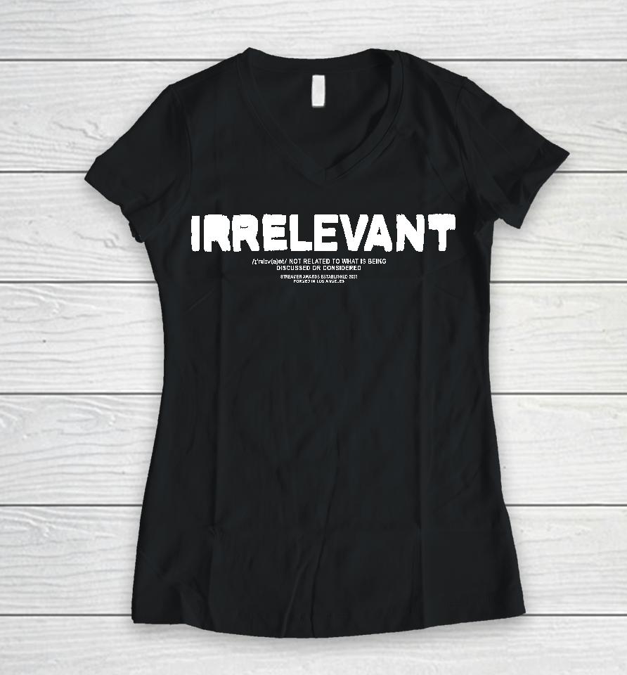 Myth Irrelevant Not Related To What Is Being Discussed Or Considered Women V-Neck T-Shirt