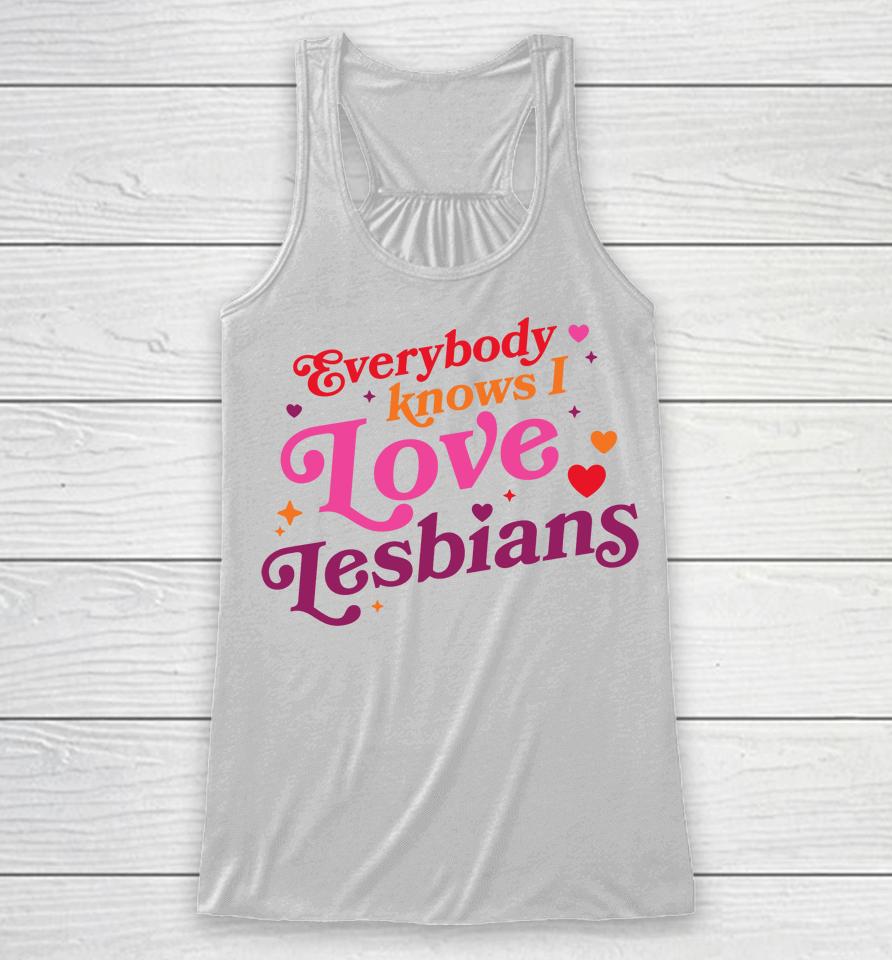 Mythical Store Merch Everybody Knows I Love Lesbians Racerback Tank