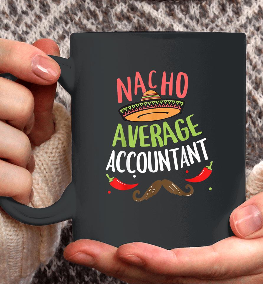 Nacho Average Accountant Sombrero Beard Cinco De Mayo Coffee Mug