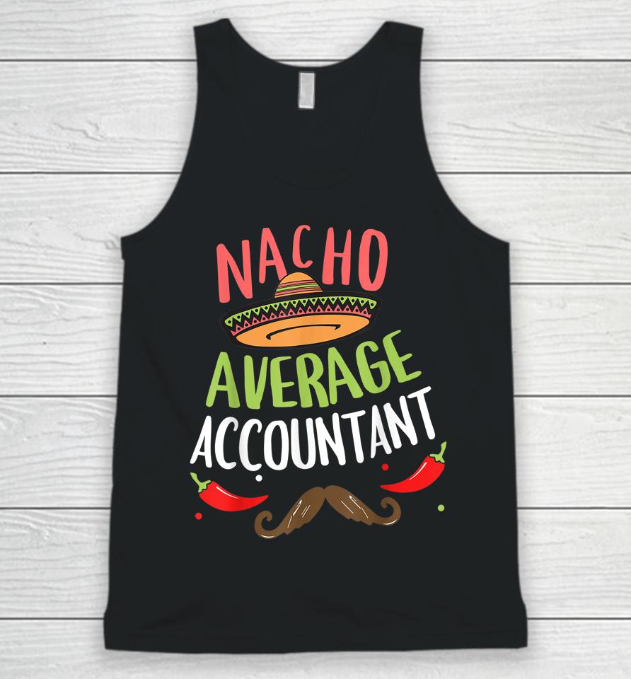 Nacho Average Accountant Sombrero Beard Cinco De Mayo Unisex Tank Top