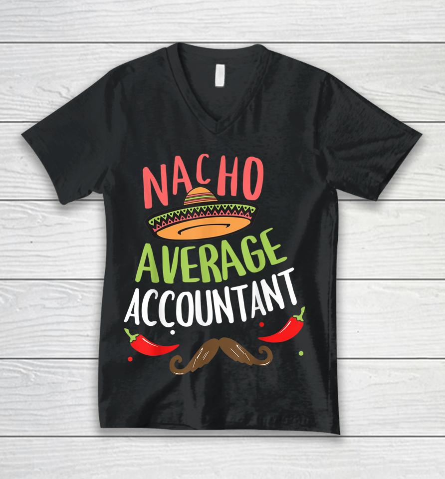 Nacho Average Accountant Sombrero Beard Cinco De Mayo Unisex V-Neck T-Shirt