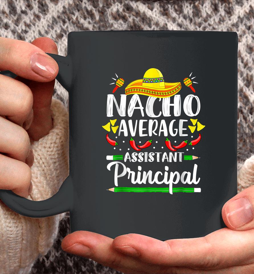 Nacho Average Assistant Principal Cinco De Mayo Teacher Coffee Mug