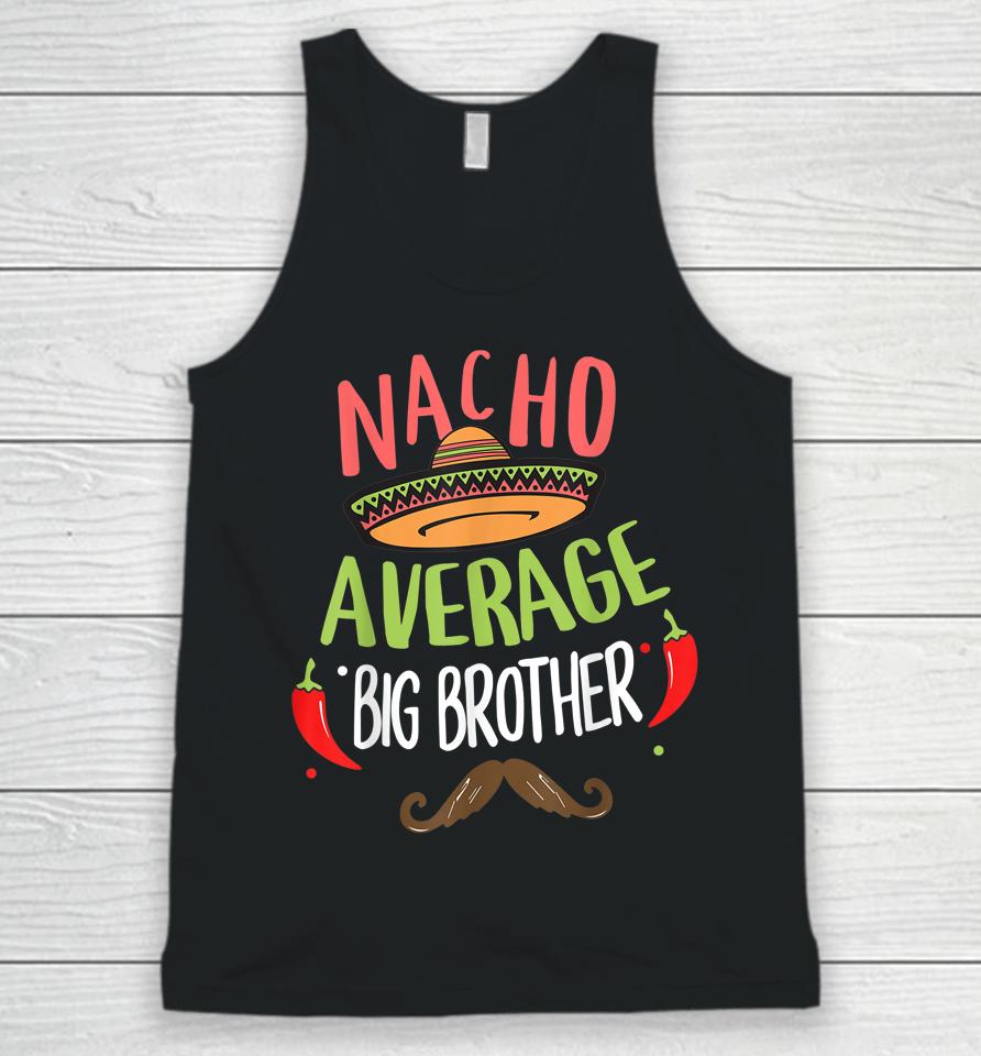Nacho Average Big Brother Mexican Mustache Cinco De Mayo Unisex Tank Top