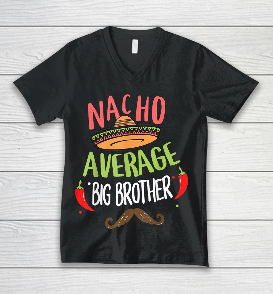 Nacho Average Big Brother Mexican Mustache Cinco De Mayo Unisex V-Neck T-Shirt