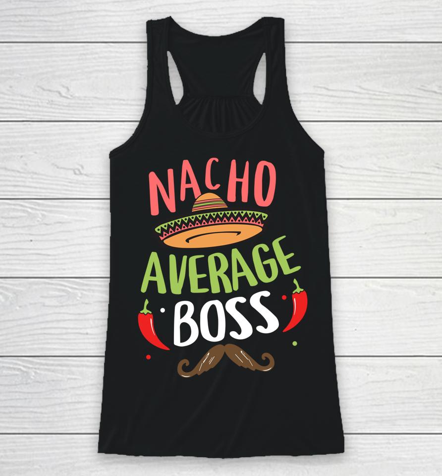 Nacho Average Boss Sombrero Beard Cinco De Mayo Racerback Tank