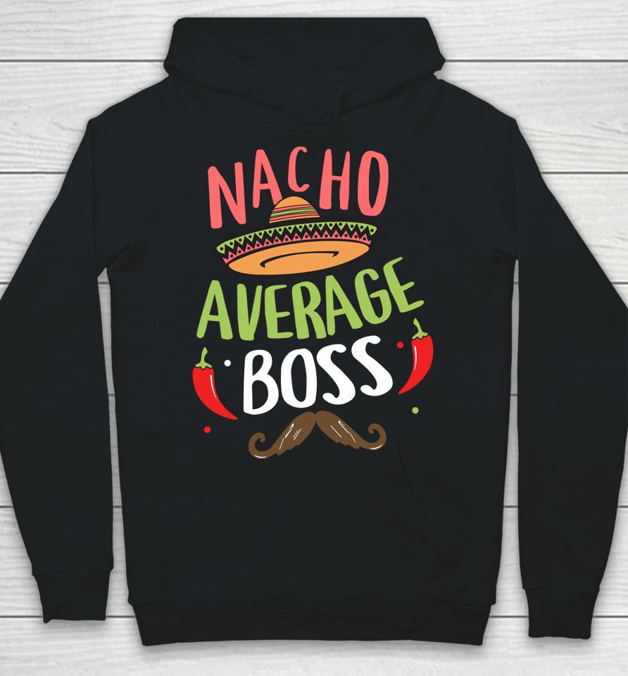 Nacho Average Boss Sombrero Beard Cinco De Mayo Hoodie