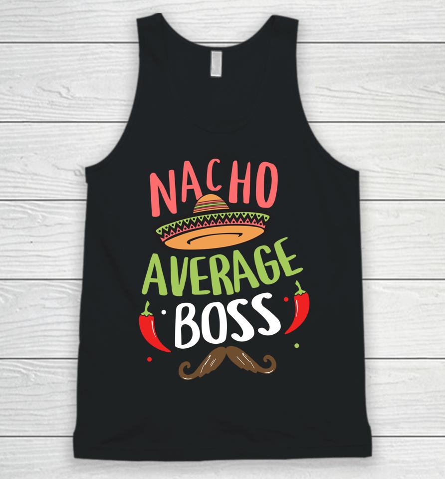 Nacho Average Boss Sombrero Beard Cinco De Mayo Unisex Tank Top