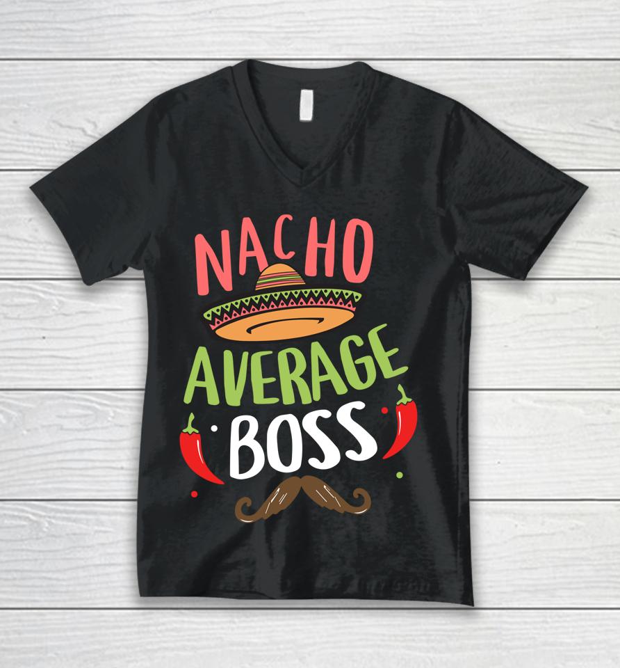 Nacho Average Boss Sombrero Beard Cinco De Mayo Unisex V-Neck T-Shirt