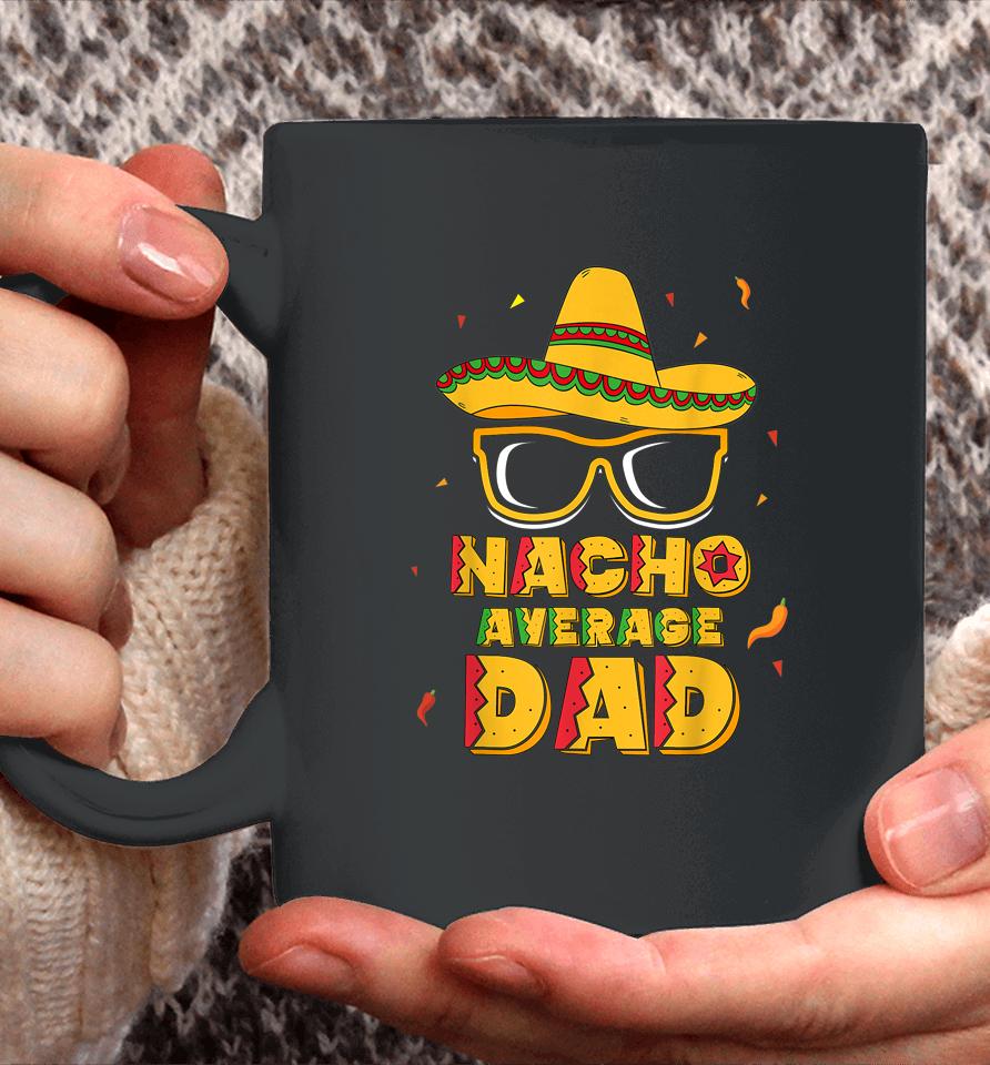 Nacho Average Dad Cinco De Mayo Coffee Mug