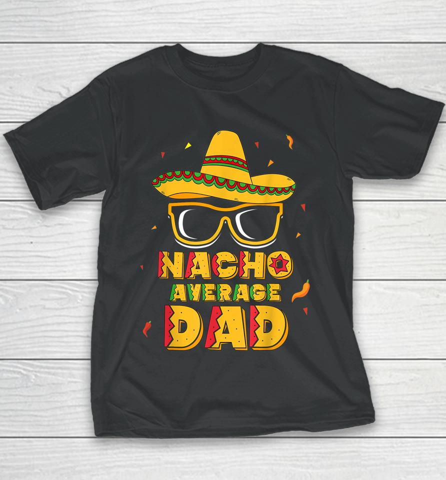 Nacho Average Dad Cinco De Mayo Youth T-Shirt