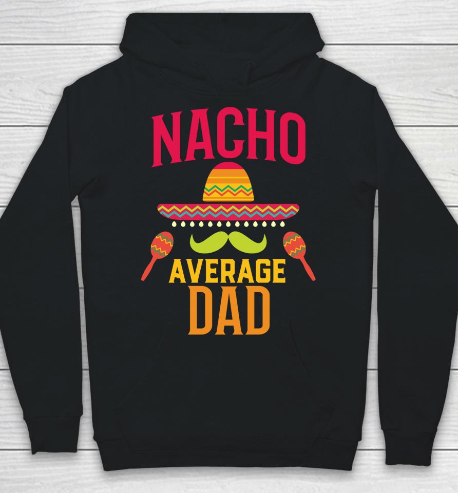 Nacho Average Dad Matching Family Cinco De Mayo Hoodie