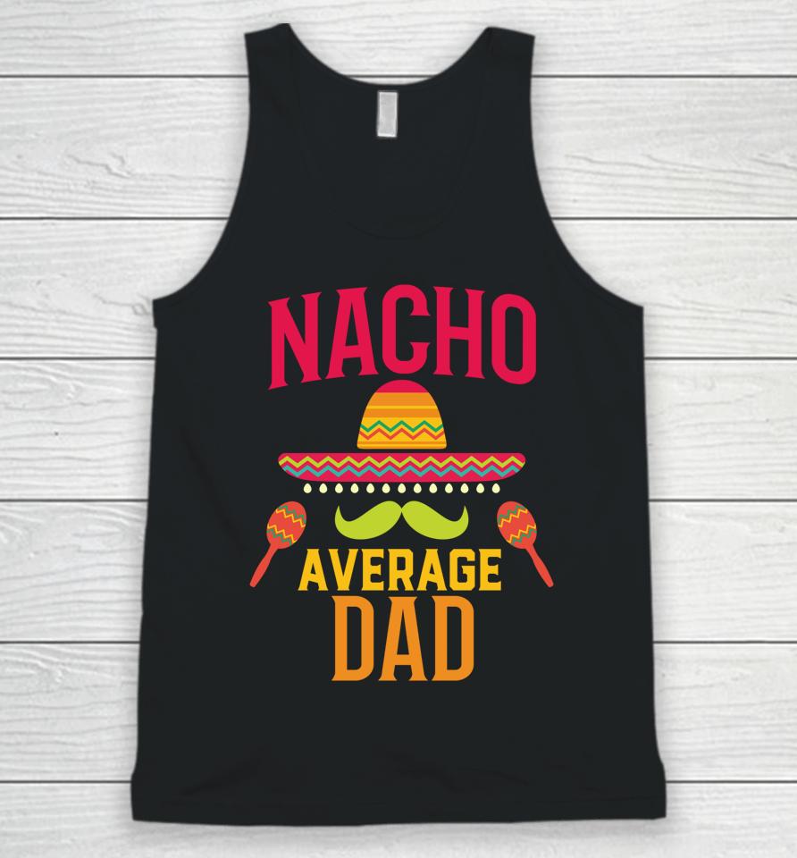 Nacho Average Dad Matching Family Cinco De Mayo Unisex Tank Top