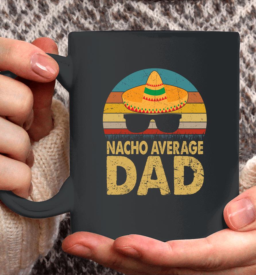 Nacho Average Dad Vintage Cinco De Mayo Coffee Mug