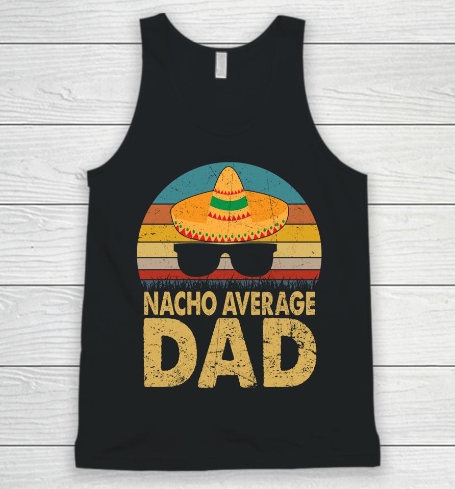 Nacho Average Dad Vintage Cinco De Mayo Unisex Tank Top