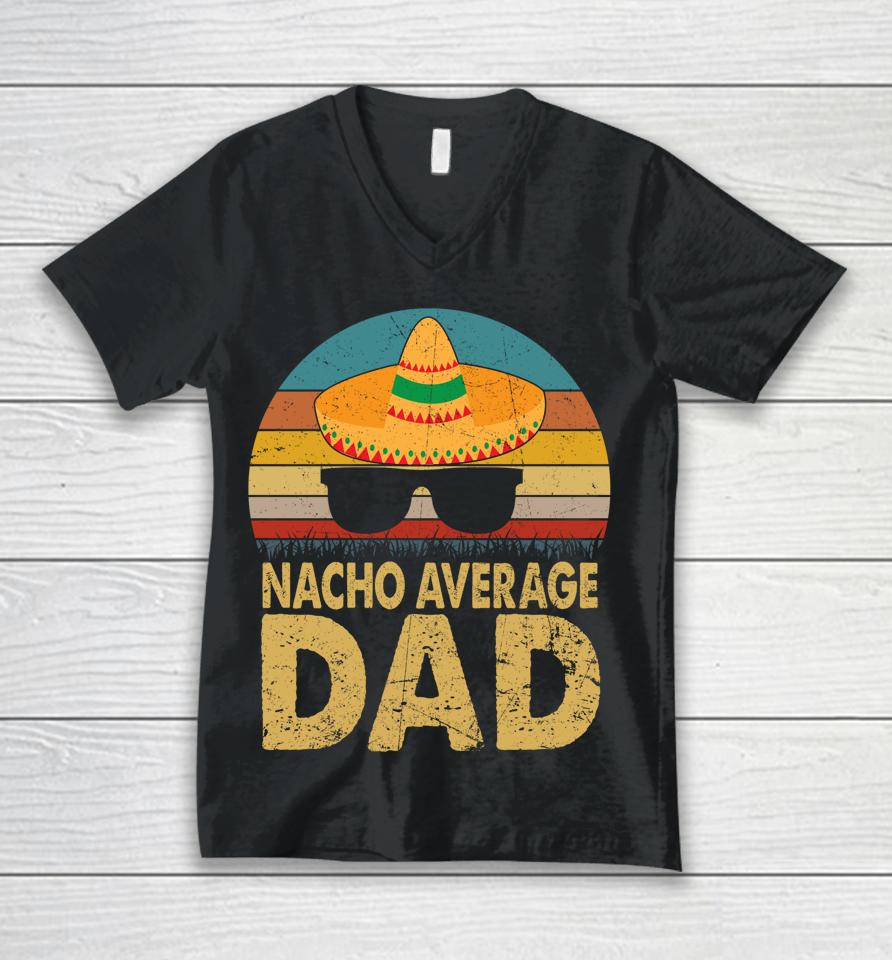 Nacho Average Dad Vintage Cinco De Mayo Unisex V-Neck T-Shirt