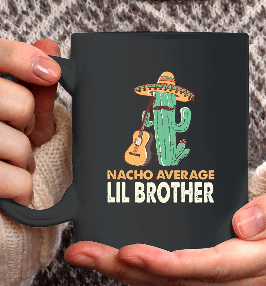 Nacho Average Lil Brother Cinco De Mayo Coffee Mug