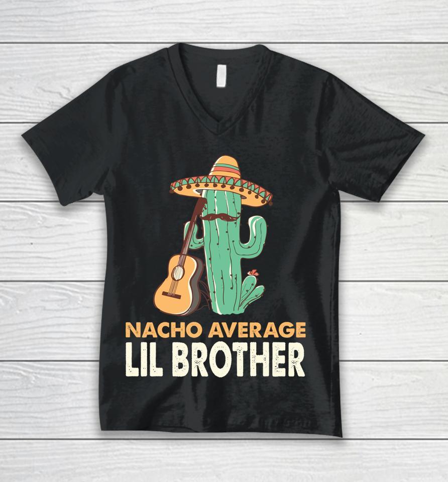 Nacho Average Lil Brother Cinco De Mayo Unisex V-Neck T-Shirt