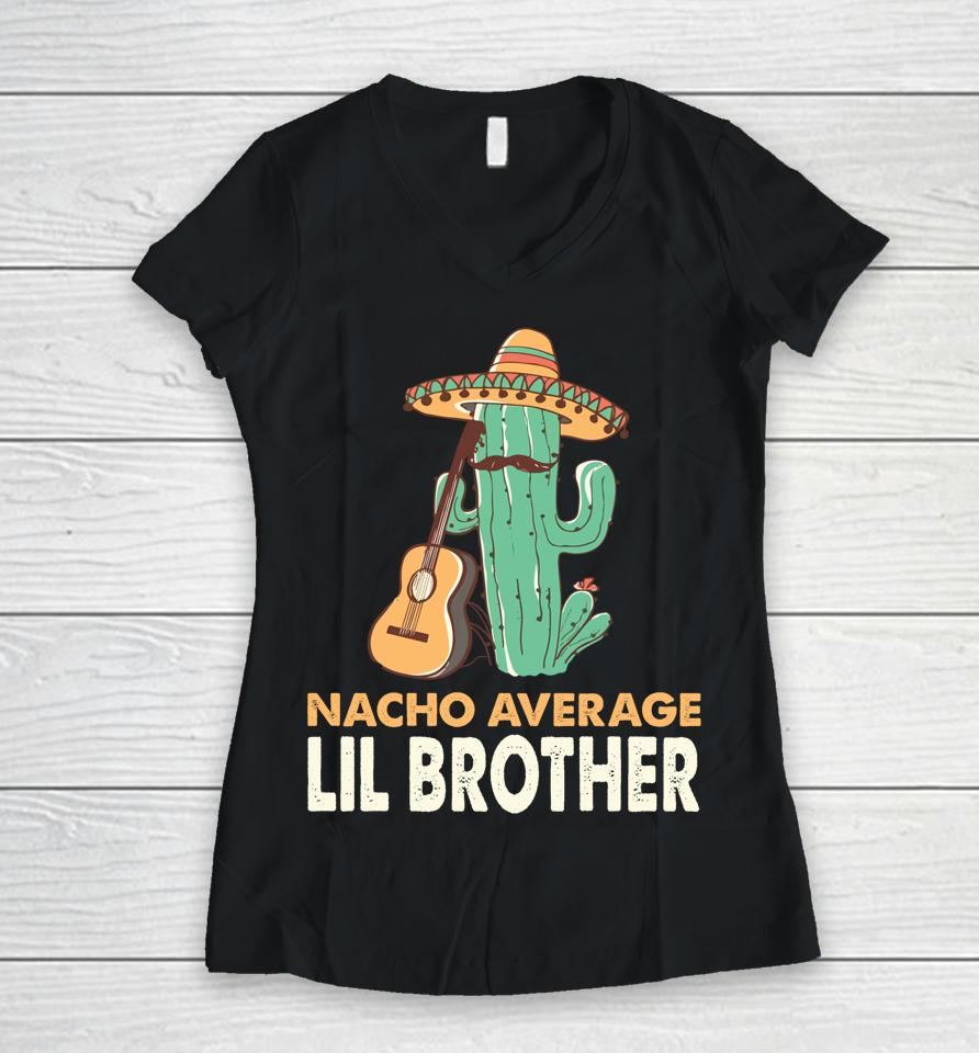 Nacho Average Lil Brother Cinco De Mayo Women V-Neck T-Shirt