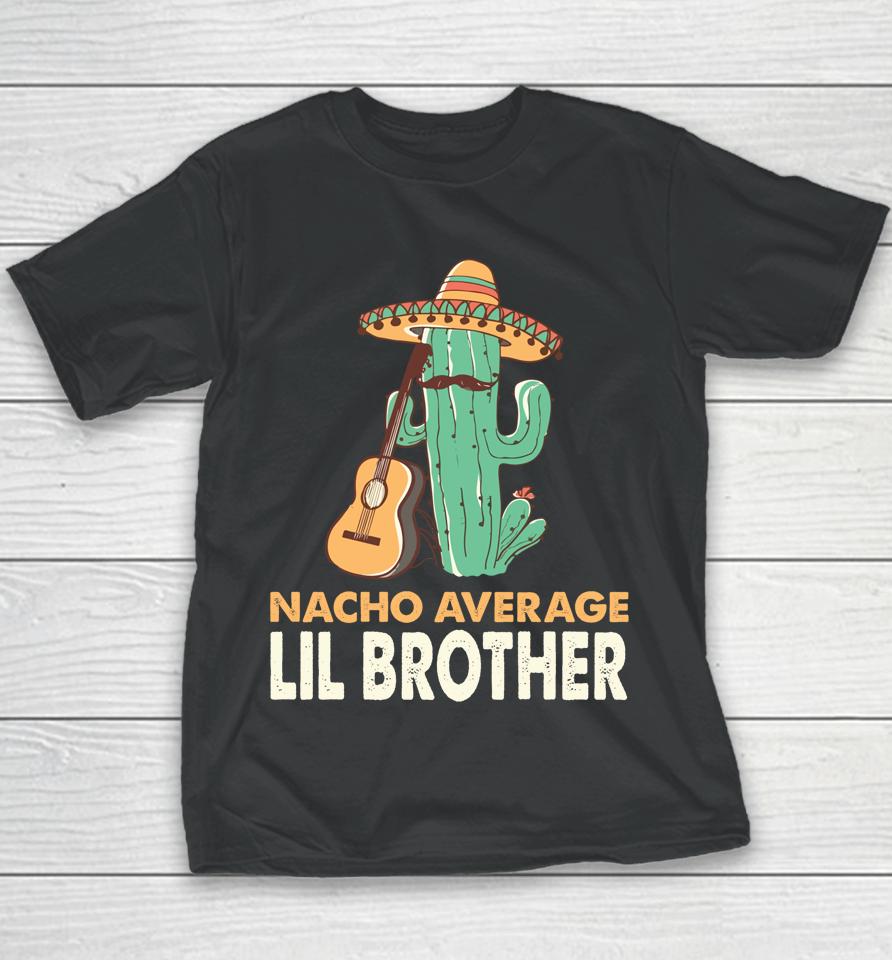 Nacho Average Lil Brother Cinco De Mayo Youth T-Shirt