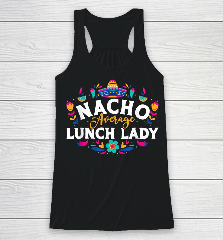 Nacho Average Lunch Lady Cinco De Mayo Matching Family Racerback Tank