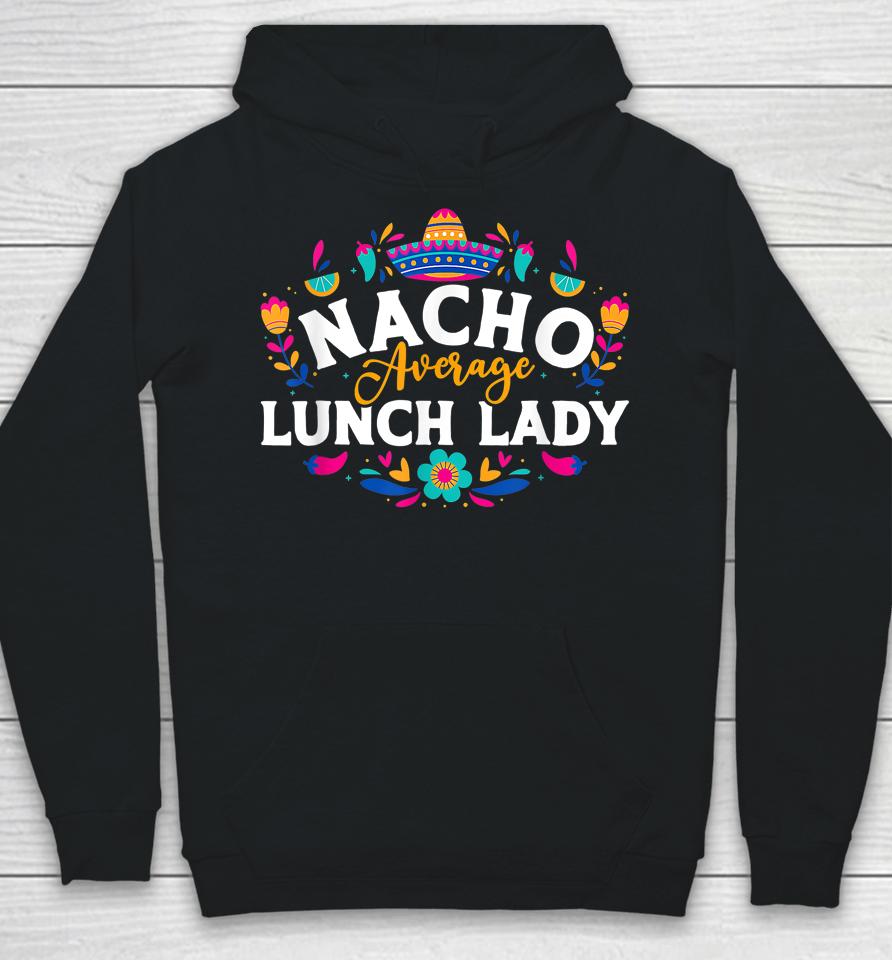 Nacho Average Lunch Lady Cinco De Mayo Matching Family Hoodie