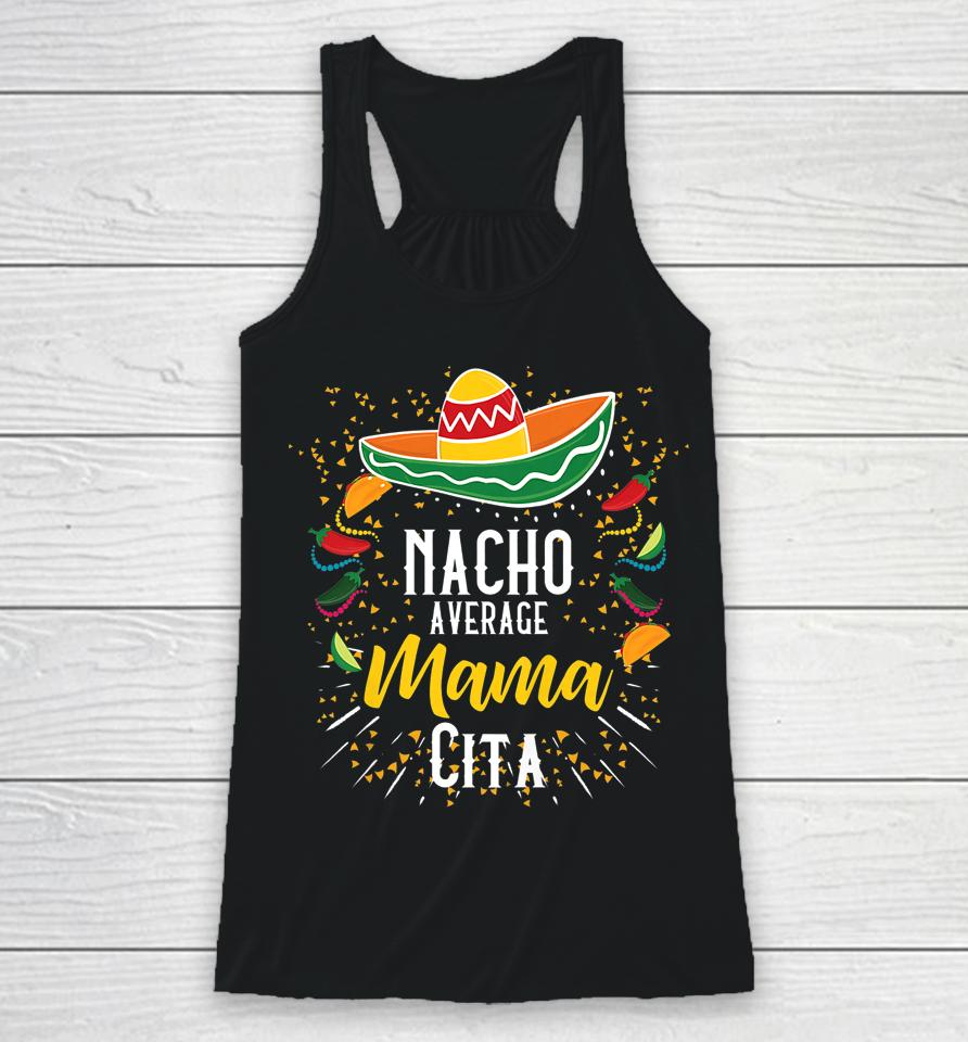 Nacho Average Mamacita Cinco De Mayo Mexican Fiesta Party Racerback Tank