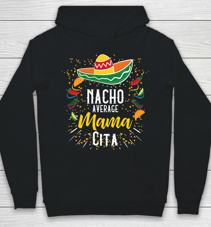 Nacho Average Mamacita Cinco De Mayo Mexican Fiesta Party Hoodie