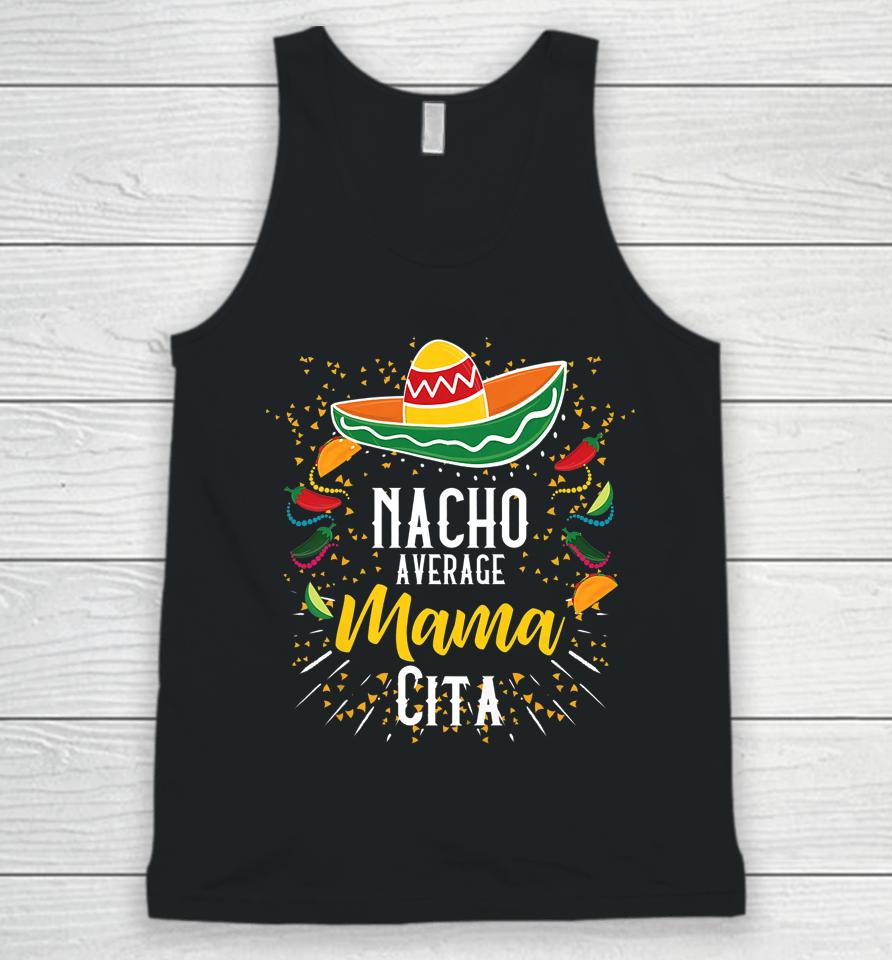 Nacho Average Mamacita Cinco De Mayo Mexican Fiesta Party Unisex Tank Top