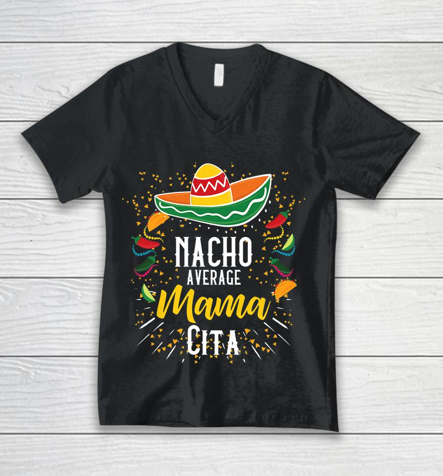 Nacho Average Mamacita Cinco De Mayo Mexican Fiesta Party Unisex V-Neck T-Shirt
