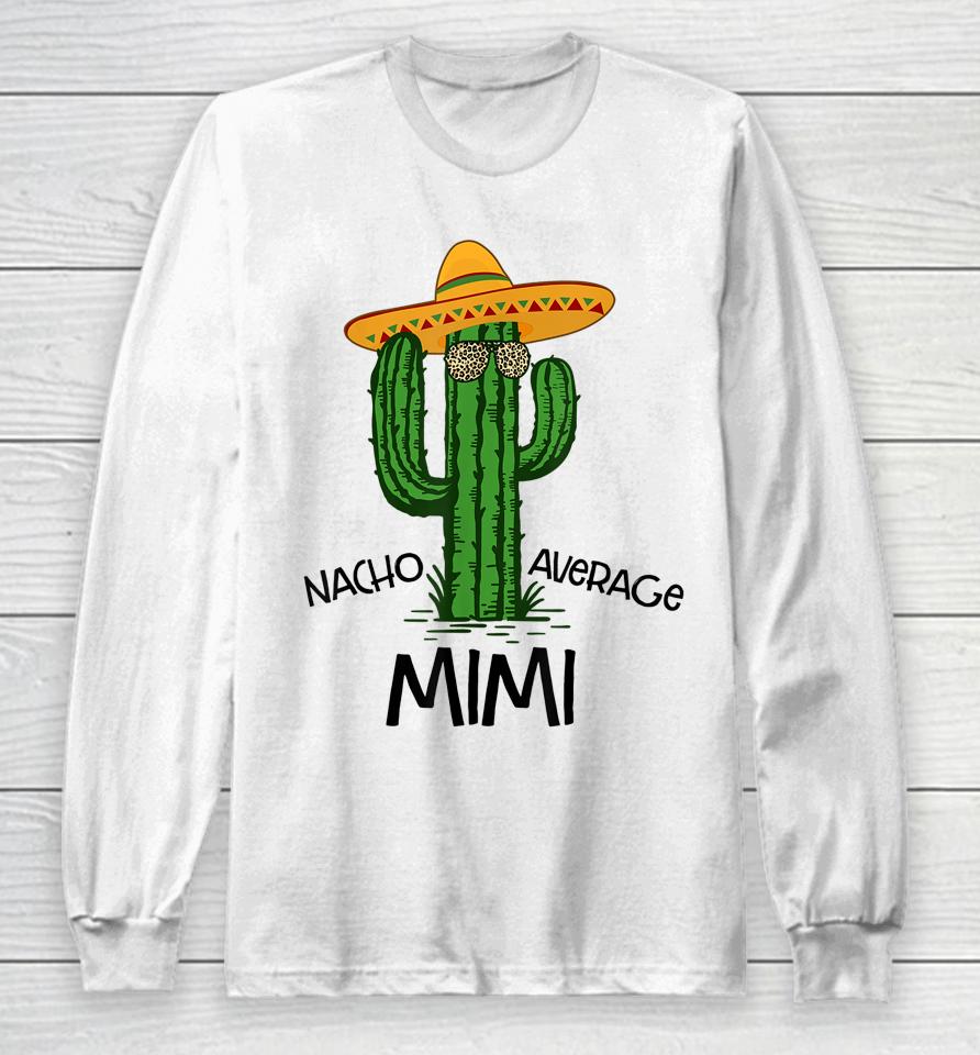Nacho Average Mimi Funny Grandma Cinco De Mayo Fiesta Long Sleeve T-Shirt